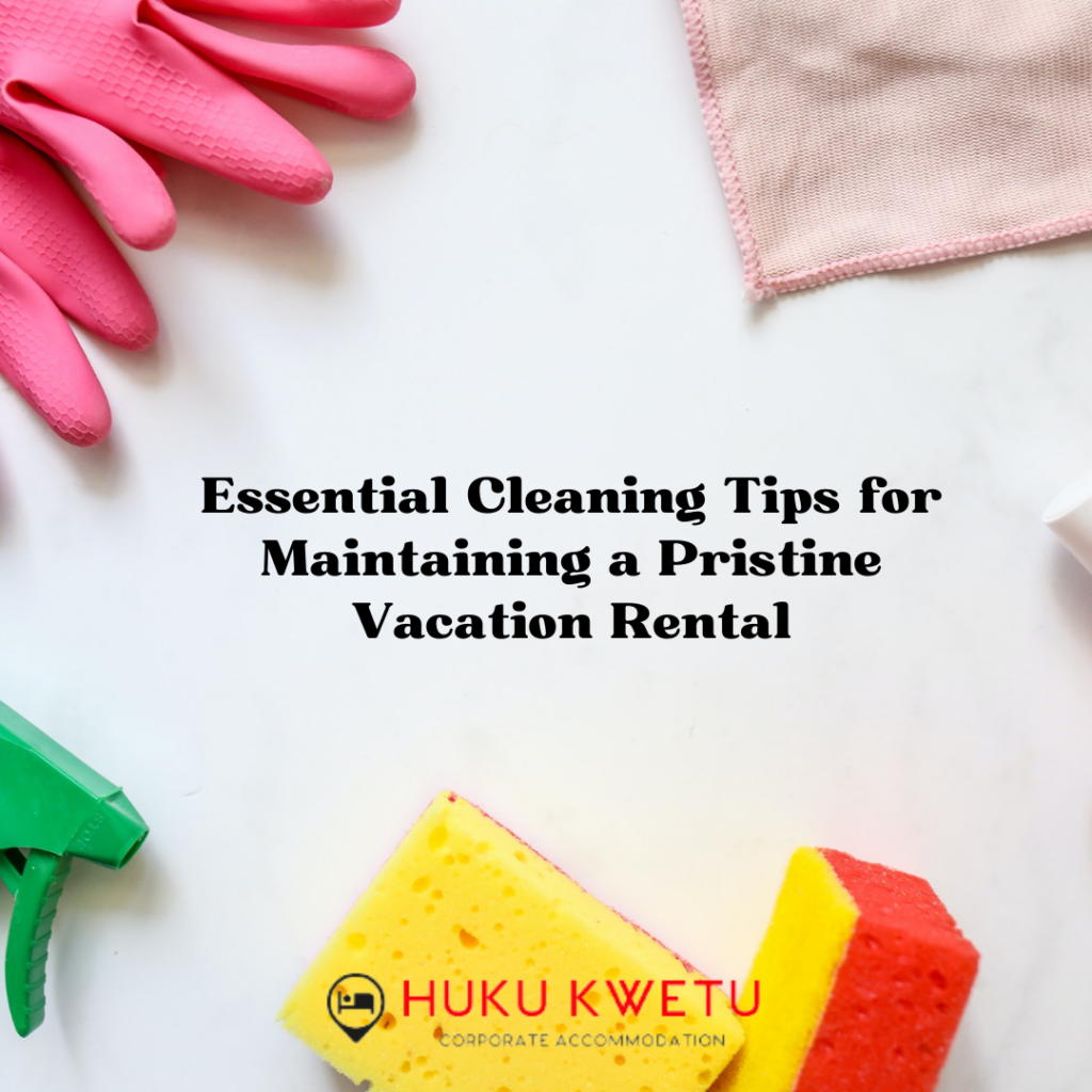 Essential Cleaning Tips for Vacation Rental